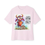 Coffee Cow Tee — “Too Much Caffeine Makes Me Crazy” Graphic Tee